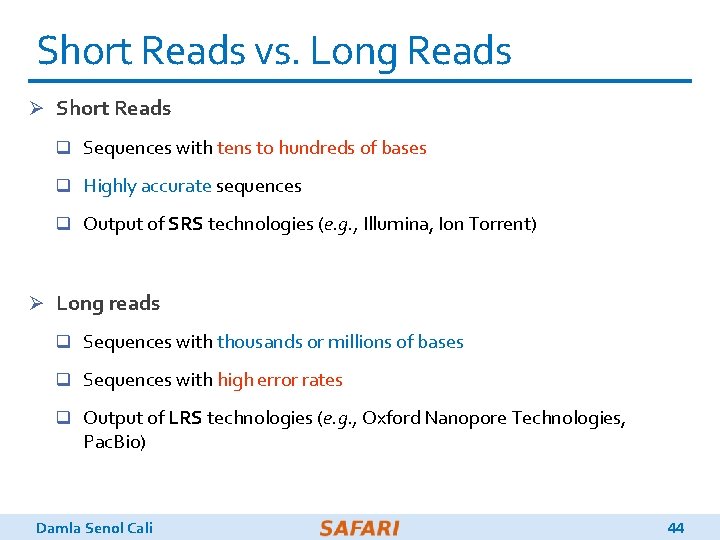 Short Reads vs. Long Reads Ø Short Reads q Sequences with tens to hundreds