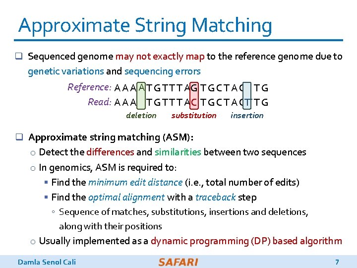 Approximate String Matching q Sequenced genome may not exactly map to the reference genome