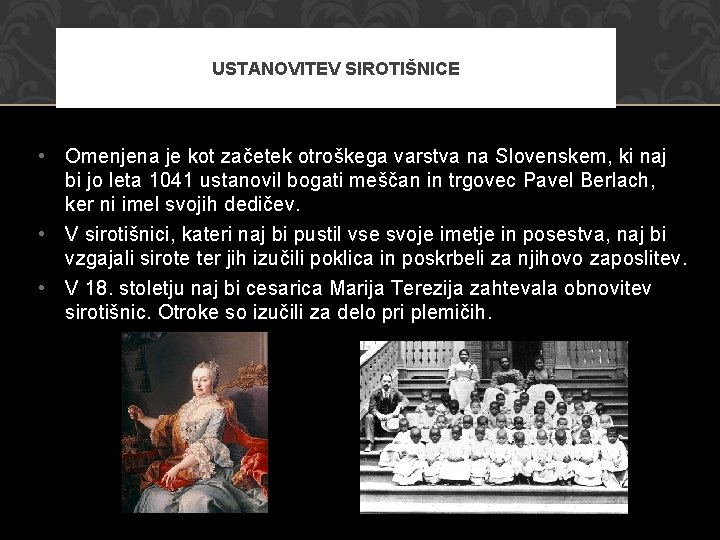 USTANOVITEV SIROTIŠNICE • Omenjena je kot začetek otroškega varstva na Slovenskem, ki naj bi USTANOVITEV SIROTIŠNICE • Omenjena je kot začetek otroškega varstva na Slovenskem, ki naj bi