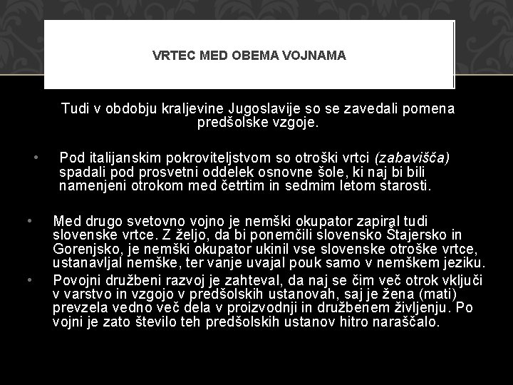 VRTEC MED OBEMA VOJNAMA • • • Tudi v obdobju kraljevine Jugoslavije so se