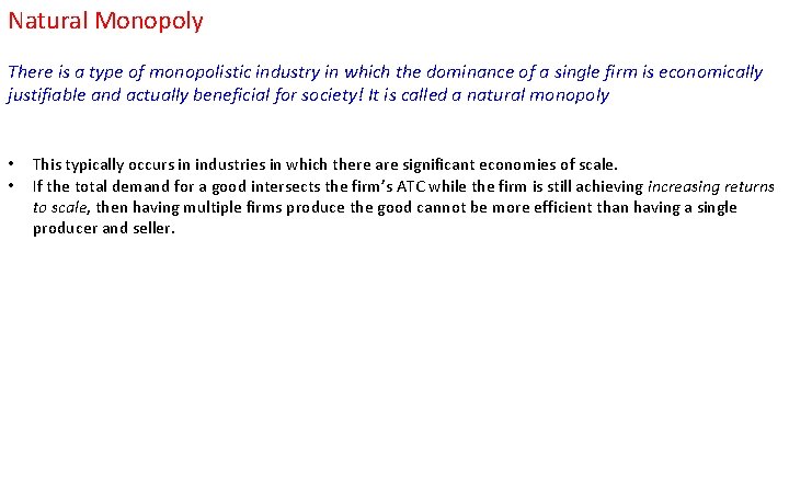 Natural Monopoly There is a type of monopolistic industry in which the dominance of