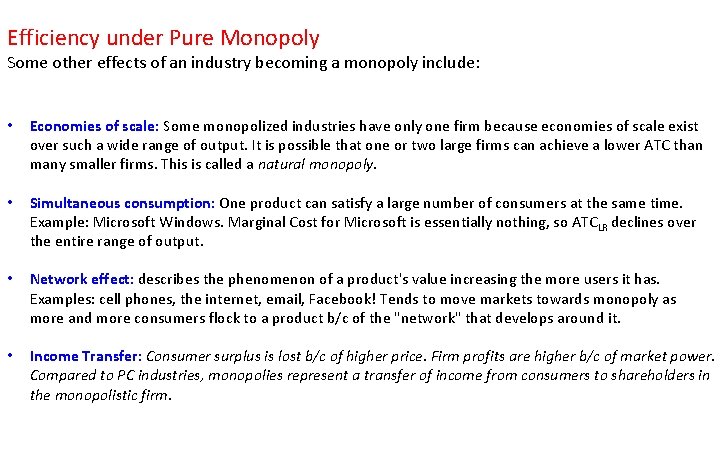 Efficiency under Pure Monopoly Some other effects of an industry becoming a monopoly include: