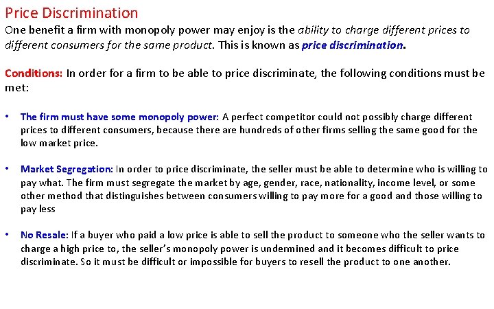 Price Discrimination One benefit a firm with monopoly power may enjoy is the ability