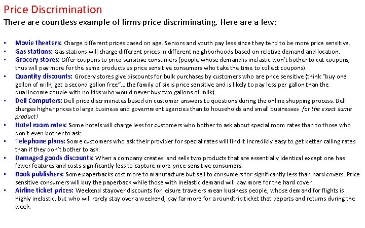 Price Discrimination There are countless example of firms price discriminating. Here a few: •