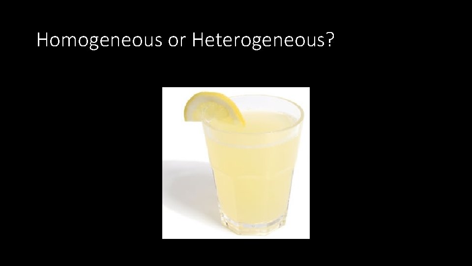 Homogeneous or Heterogeneous? 