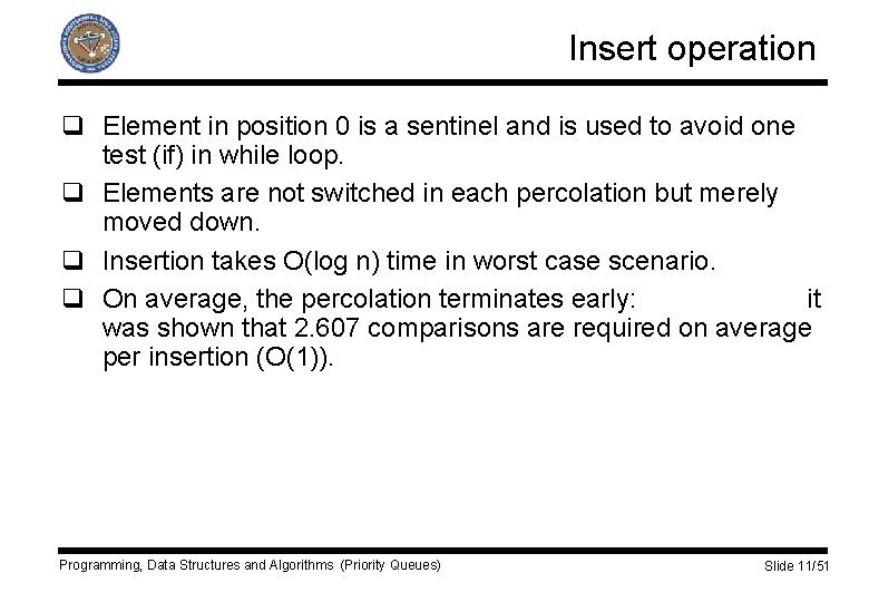 Insert operation q Element in position 0 is a sentinel and is used to