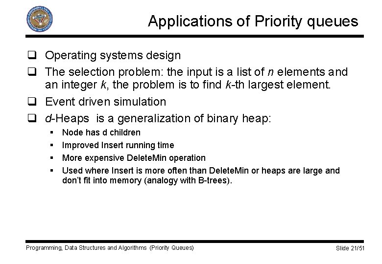 Applications of Priority queues q Operating systems design q The selection problem: the input