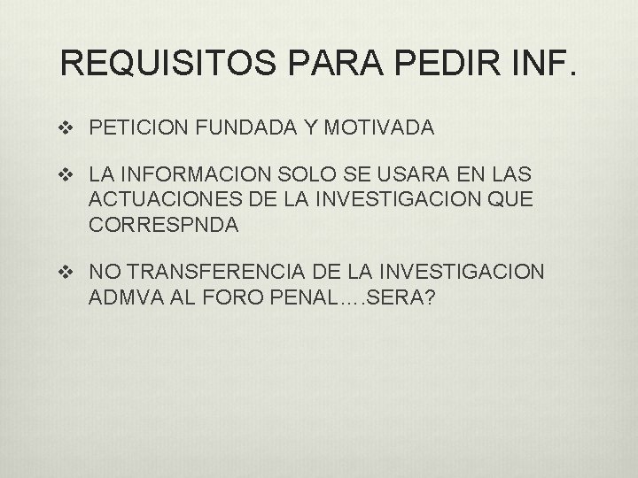 REQUISITOS PARA PEDIR INF. v PETICION FUNDADA Y MOTIVADA v LA INFORMACION SOLO SE