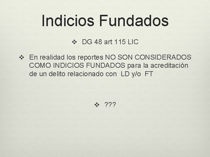 Indicios Fundados v DG 48 art 115 LIC v En realidad los reportes NO