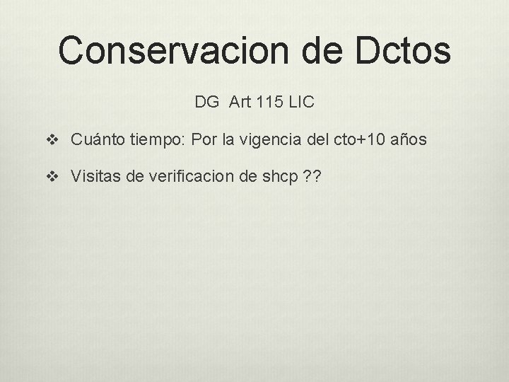 Conservacion de Dctos DG Art 115 LIC v Cuánto tiempo: Por la vigencia del