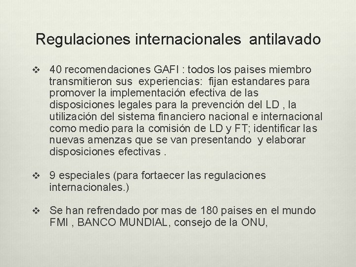  Regulaciones internacionales antilavado v 40 recomendaciones GAFI : todos los paises miembro transmitieron