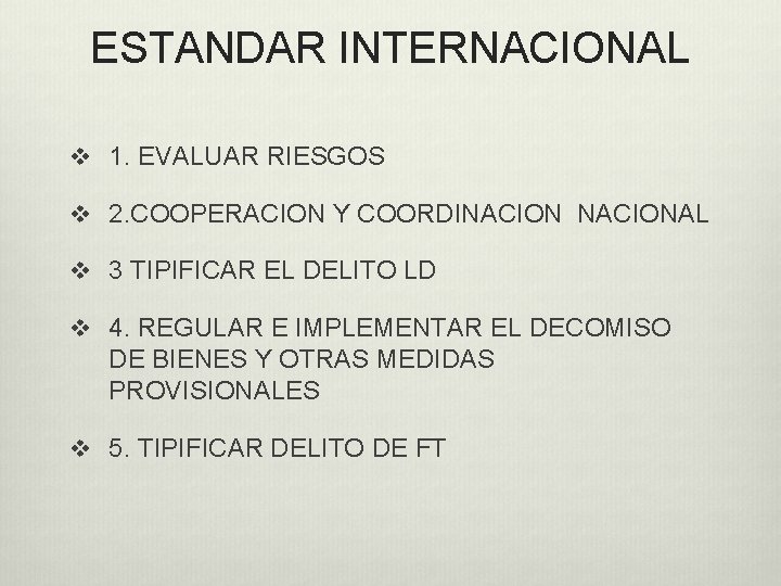 ESTANDAR INTERNACIONAL v 1. EVALUAR RIESGOS v 2. COOPERACION Y COORDINACIONAL v 3 TIPIFICAR