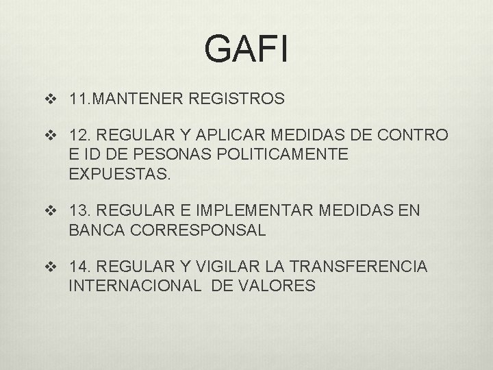 GAFI v 11. MANTENER REGISTROS v 12. REGULAR Y APLICAR MEDIDAS DE CONTRO E