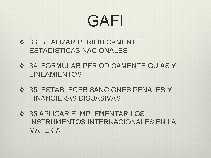 GAFI v 33. REALIZAR PERIODICAMENTE ESTADISTICAS NACIONALES v 34. FORMULAR PERIODICAMENTE GUIAS Y LINEAMIENTOS