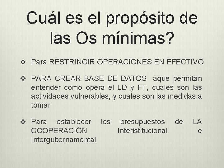 Cuál es el propósito de las Os mínimas? v Para RESTRINGIR OPERACIONES EN EFECTIVO
