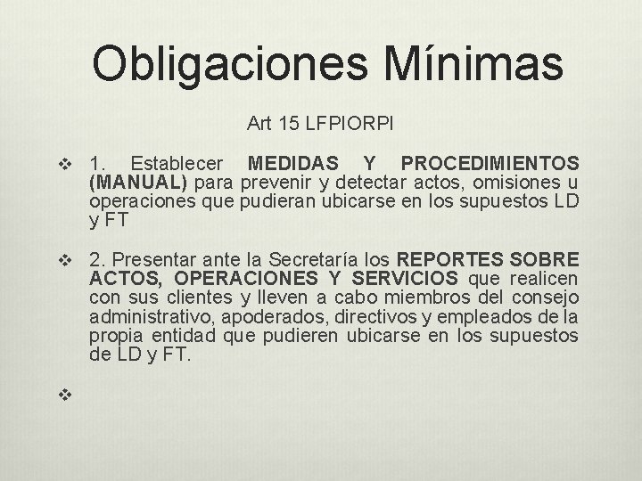  Obligaciones Mínimas Art 15 LFPIORPI v 1. Establecer MEDIDAS Y PROCEDIMIENTOS (MANUAL) para