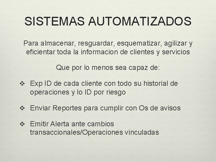 SISTEMAS AUTOMATIZADOS Para almacenar, resguardar, esquematizar, agilizar y eficientar toda la informacion de clientes