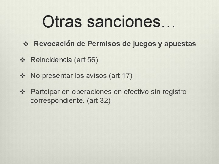 Otras sanciones… v Revocación de Permisos de juegos y apuestas v Reincidencia (art 56)