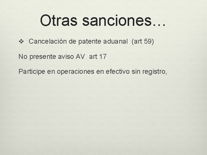 Otras sanciones… v Cancelación de patente aduanal (art 59) No presente aviso AV art