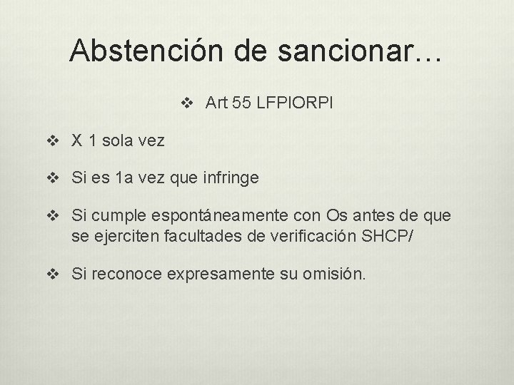 Abstención de sancionar… v Art 55 LFPIORPI v X 1 sola vez v Si