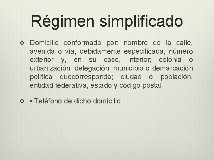 Régimen simplificado v Domicilio conformado por: nombre de la calle, avenida o vía, debidamente