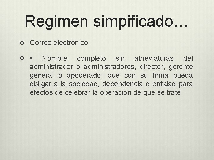 Regimen simpificado… v Correo electrónico v • Nombre completo sin abreviaturas del administrador o