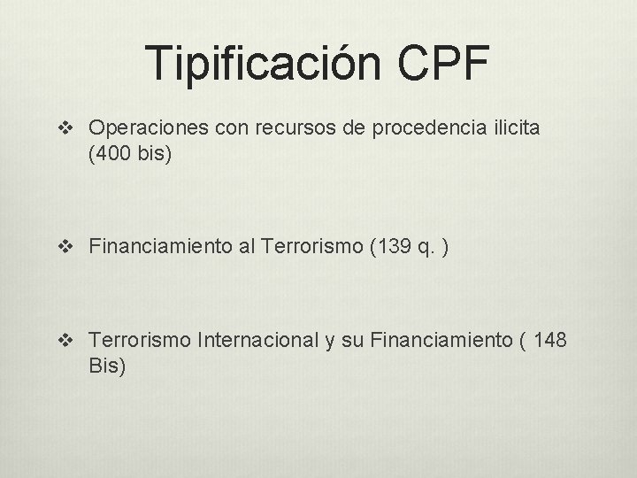 Tipificación CPF v Operaciones con recursos de procedencia ilicita (400 bis) v Financiamiento al