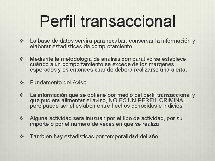 Perfil transaccional v La base de datos servira para recabar, conservar la información y