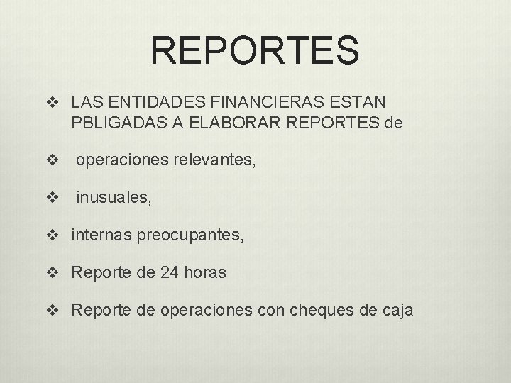 REPORTES v LAS ENTIDADES FINANCIERAS ESTAN PBLIGADAS A ELABORAR REPORTES de v operaciones relevantes,