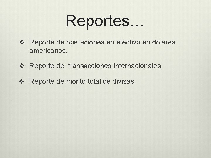 Reportes… v Reporte de operaciones en efectivo en dolares americanos, v Reporte de transacciones