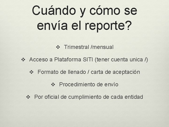 Cuándo y cómo se envía el reporte? v Trimestral /mensual v Acceso a Plataforma