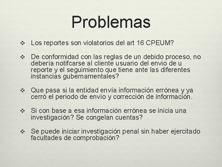 Problemas v Los reportes son violatorios del art 16 CPEUM? v De conformidad con