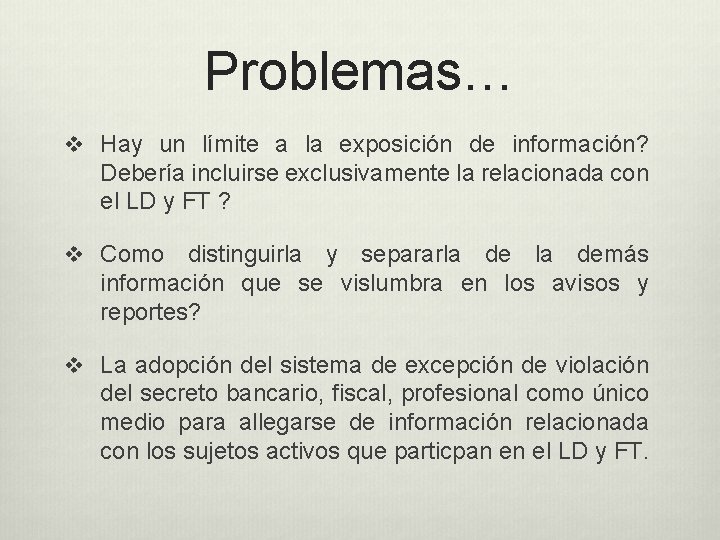 Problemas… v Hay un límite a la exposición de información? Debería incluirse exclusivamente la
