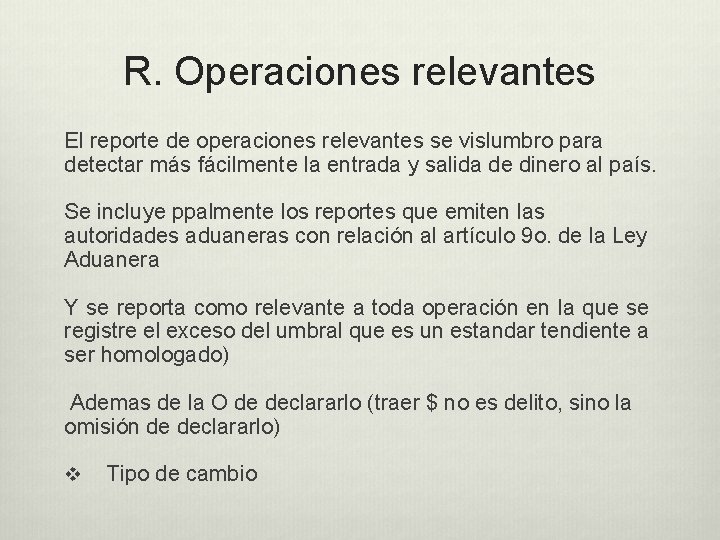 R. Operaciones relevantes El reporte de operaciones relevantes se vislumbro para detectar más fácilmente