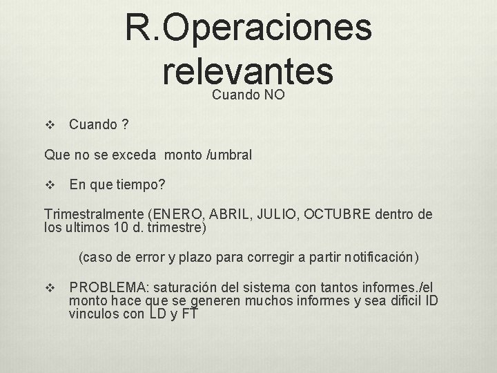 R. Operaciones relevantes Cuando NO v Cuando ? Que no se exceda monto /umbral