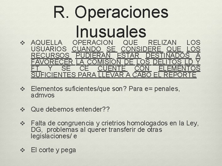 v R. Operaciones Inusuales AQUELLA OPERACION QUE RELIZAN LOS USUARIOS CUANDO SE CONSIDERE QUE