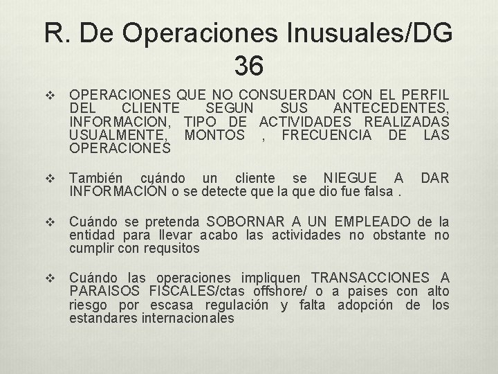 R. De Operaciones Inusuales/DG 36 v OPERACIONES QUE NO CONSUERDAN CON EL PERFIL DEL
