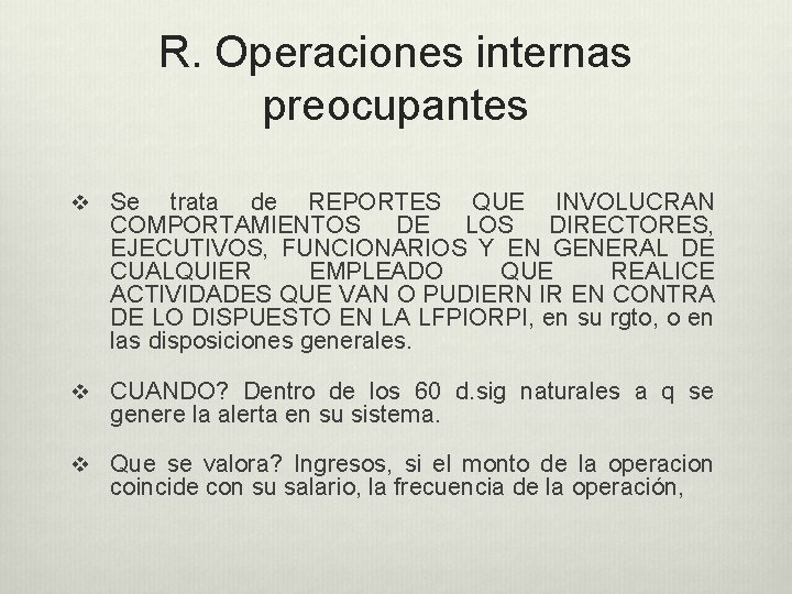 R. Operaciones internas preocupantes v Se trata de REPORTES QUE INVOLUCRAN COMPORTAMIENTOS DE LOS
