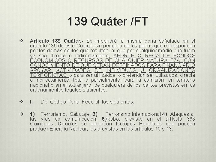 139 Quáter /FT v Artículo 139 Quáter. - Se impondrá la misma pena señalada