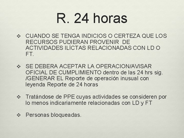 R. 24 horas v CUANDO SE TENGA INDICIOS O CERTEZA QUE LOS RECURSOS PUDIERAN