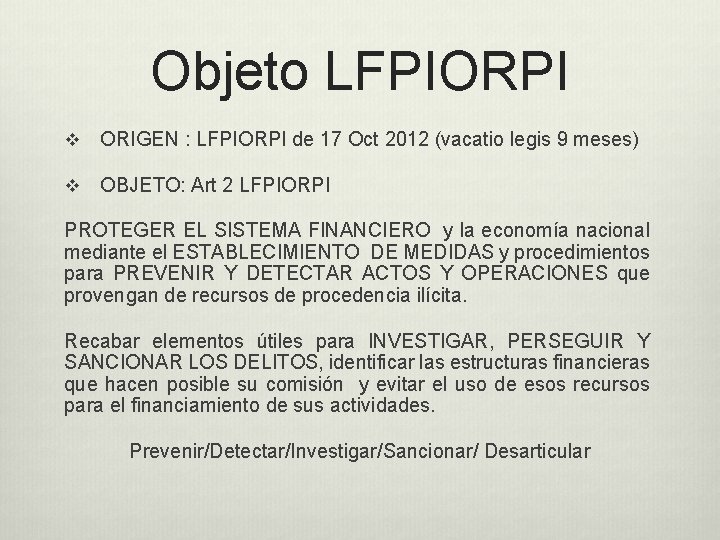 Objeto LFPIORPI v ORIGEN : LFPIORPI de 17 Oct 2012 (vacatio legis 9 meses)