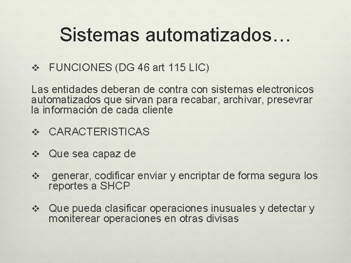 Sistemas automatizados… v FUNCIONES (DG 46 art 115 LIC) Las entidades deberan de contra