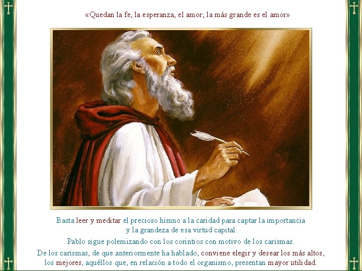  «Quedan la fe, la esperanza, el amor; la más grande es el amor»