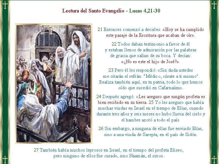 Lectura del Santo Evangelio - Lucas 4, 21 -30 21 Entonces comenzó a decirles: