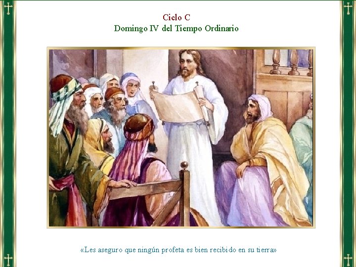 Ciclo C Domingo IV del Tiempo Ordinario «Les aseguro que ningún profeta es bien