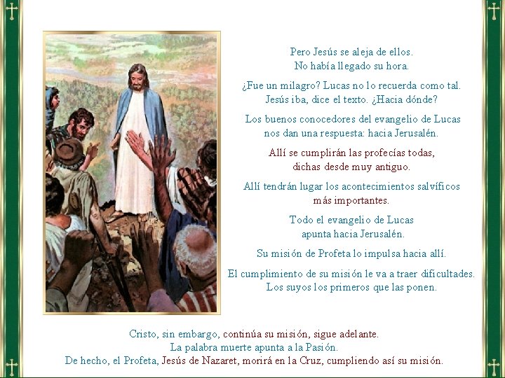 Pero Jesús se aleja de ellos. No había llegado su hora. ¿Fue un milagro?