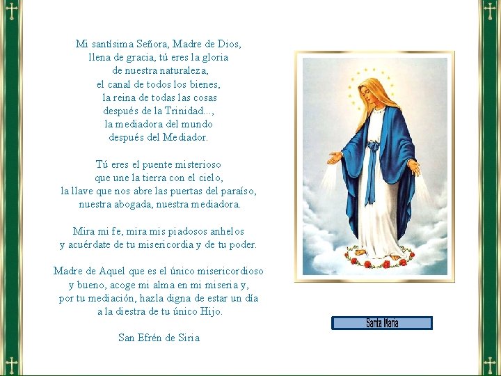 Mi santísima Señora, Madre de Dios, llena de gracia, tú eres la gloria de