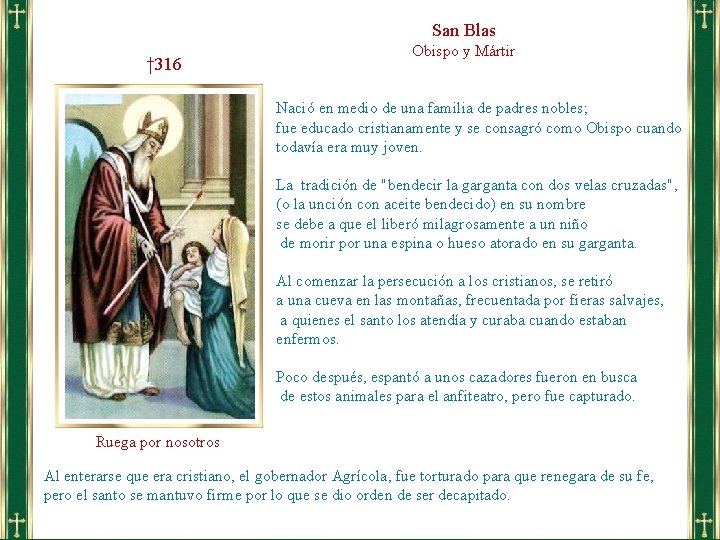 San Blas † 316 Obispo y Mártir Nació en medio de una familia de