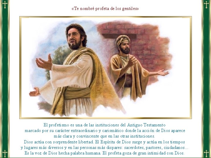  «Te nombré profeta de los gentiles» El profetismo es una de las instituciones