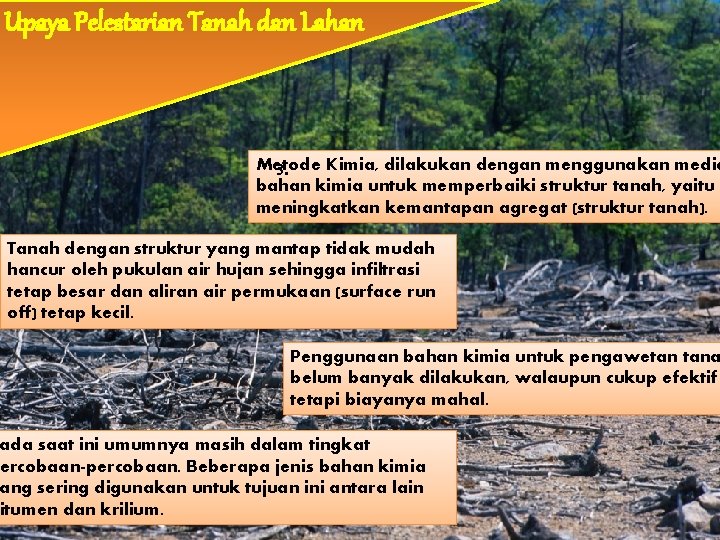 Upaya Pelestarian Tanah dan Lahan Metode Kimia, dilakukan dengan menggunakan media 3. bahan kimia